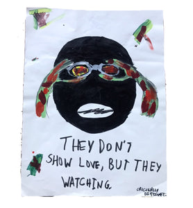 “They Don’t Love, But They Watching” Originally Distinct Print